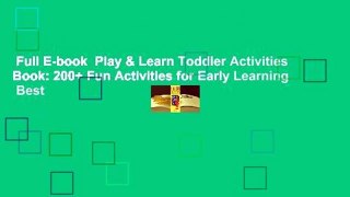 Full E-book  Play & Learn Toddler Activities Book: 200+ Fun Activities for Early Learning  Best