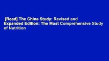 [Read] The China Study: Revised and Expanded Edition: The Most Comprehensive Study of Nutrition
