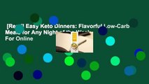 [Read] Easy Keto Dinners: Flavorful Low-Carb Meals for Any Night of the Week  For Online