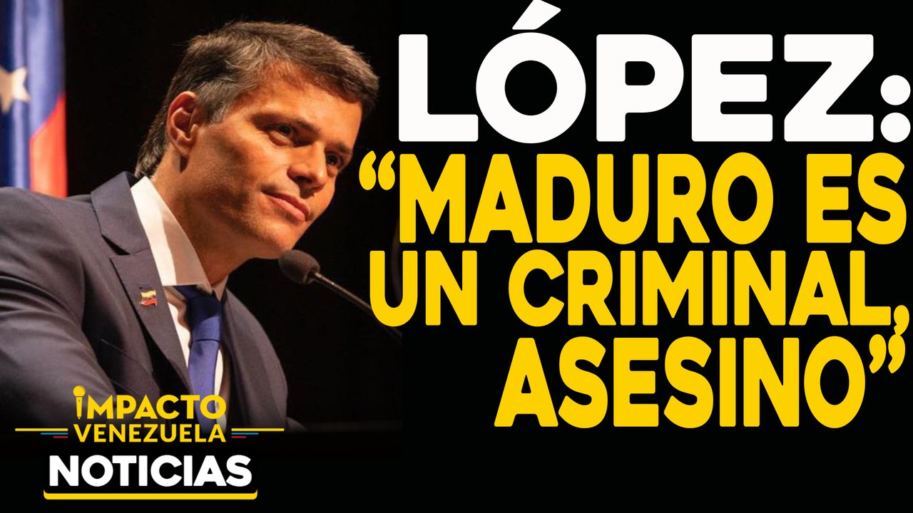 Leopoldo López: “Maduro es un criminal, asesino” |  NOTICIAS VENEZUELA HOY octubre 28 2020