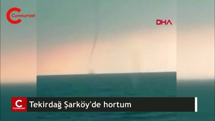 Tekirdağ Şarköy'de hortum