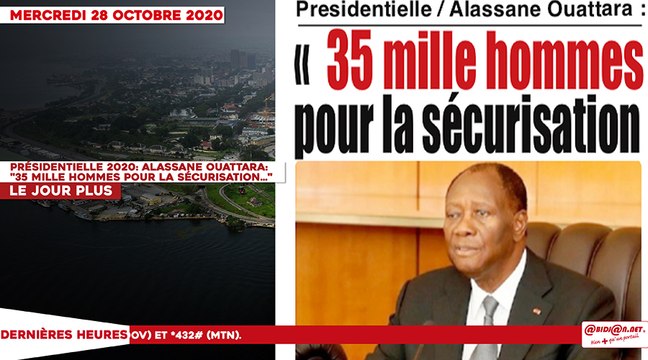 Le titrologue du mercredi 28 Octobre 2020/ Présidentielle 2020, Alassane ouattara: 35 mille hommes pour la sécurisation...