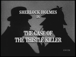 Sherlock Holmes - The Case of the Thistle Killer