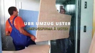 UBR UMZUG Uster : Umzugsfirma in Uster  | Professional Mover Uster +41 52 558 02 75