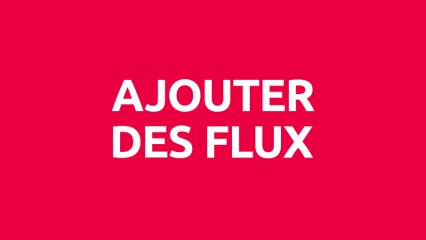 Tuto : Ajoute un flux