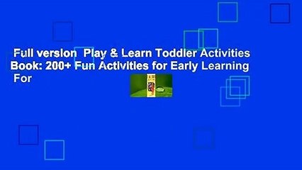 Full version  Play & Learn Toddler Activities Book: 200+ Fun Activities for Early Learning  For