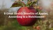 8 Great Health Benefits of Apples, According to a Nutritionist