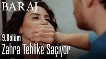 Zahra tehlike saçıyor - Baraj 9. Bölüm