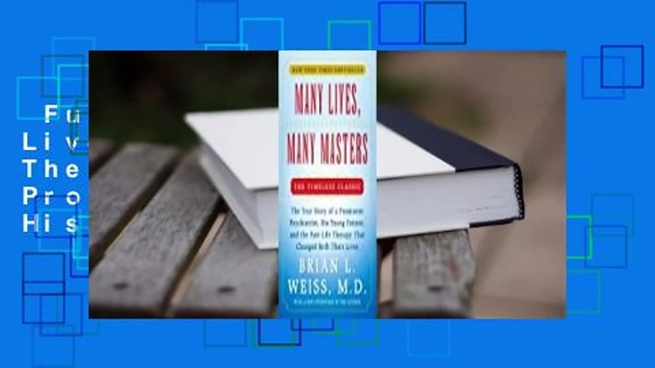 Full E-book  Many Lives, Many Masters: The True Story of a Prominent Psychiatrist, His Young