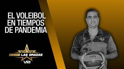 Voleibol en pandemia - Desde Las Gradas - VPItv