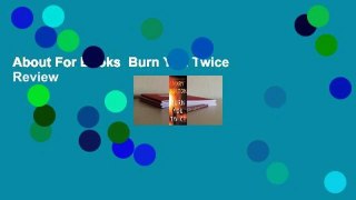 About For Books  Burn You Twice  Review