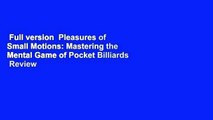 Full version  Pleasures of Small Motions: Mastering the Mental Game of Pocket Billiards  Review