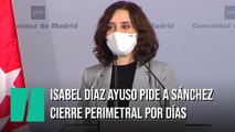 Ayuso pide el cierre de la Comunidad de Madrid por días