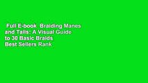 Full E-book  Braiding Manes and Tails: A Visual Guide to 30 Basic Braids  Best Sellers Rank : #4