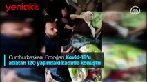 Cumhurbaşkanı Erdoğan 120 yaşında koronavirüsü yenen kadınla konuştu
