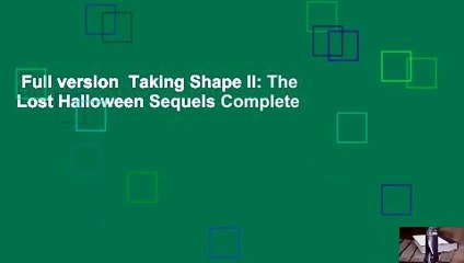 Full version  Taking Shape II: The Lost Halloween Sequels Complete