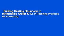 Building Thinking Classrooms in Mathematics, Grades K-12: 14 Teaching Practices for Enhancing