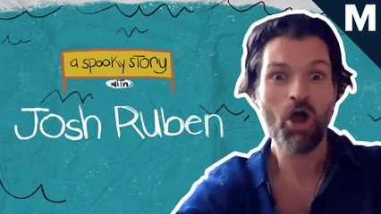 Josh Ruben tells a spooky story
