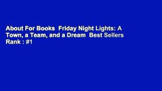 About For Books  Friday Night Lights: A Town, a Team, and a Dream  Best Sellers Rank : #1