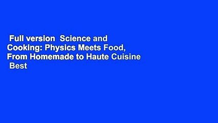 Full version  Science and Cooking: Physics Meets Food, From Homemade to Haute Cuisine  Best