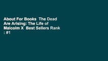 About For Books  The Dead Are Arising: The Life of Malcolm X  Best Sellers Rank : #1