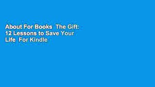 About For Books  The Gift: 12 Lessons to Save Your Life  For Kindle