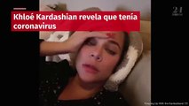 Khloé Kardashian revela que tenía coronavirus