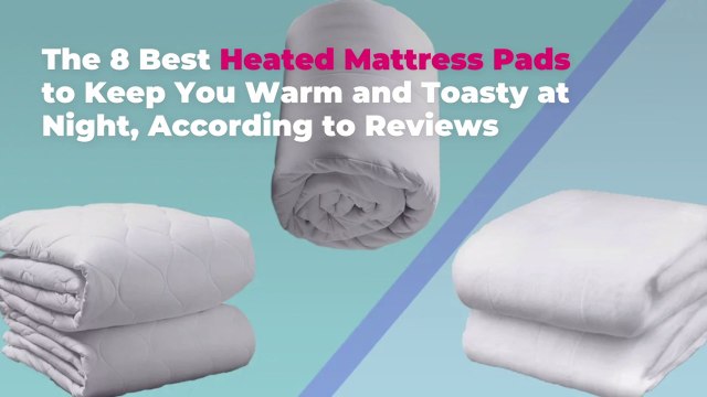 The 8 Best Heated Mattress Pads to Keep You Warm and Toasty at Night, According to Reviews