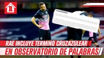 RAE incluyó término 'Cruzazulear' en observatorio de palabras