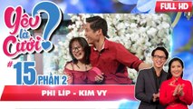 Nhờ 'mê trai' - chàng trai 'đốn ngã' được cô gái khó tính  | Phi Líp - Kim Vy | YLC #15 