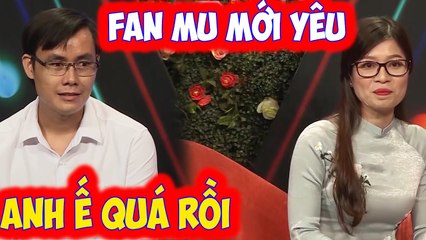 Cô gái FAN CUỒNG "MU" chia tay người yêu vì không cùng sở thích đi hẹn hò gặp ngay định mệnh