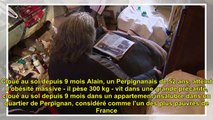 Alain, 300 kg, coincé chez lui à Perpignan - la ligue contre l'obésité et son avocat déposent p...