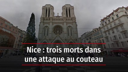 Nice : trois morts dans une attaque au couteau
