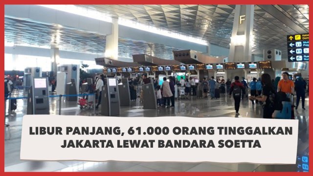 Libur Panjang saat Pandemi, Penumpang Bandara Soekarno-Hatta Tembus 61 Ribu