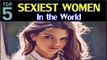 Top 5 Sexiest Women in the World | Hottest Women in the World | Be Alert