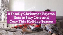 8 Family Christmas Pajama Sets to Stay Cute and Cozy This Holiday Season