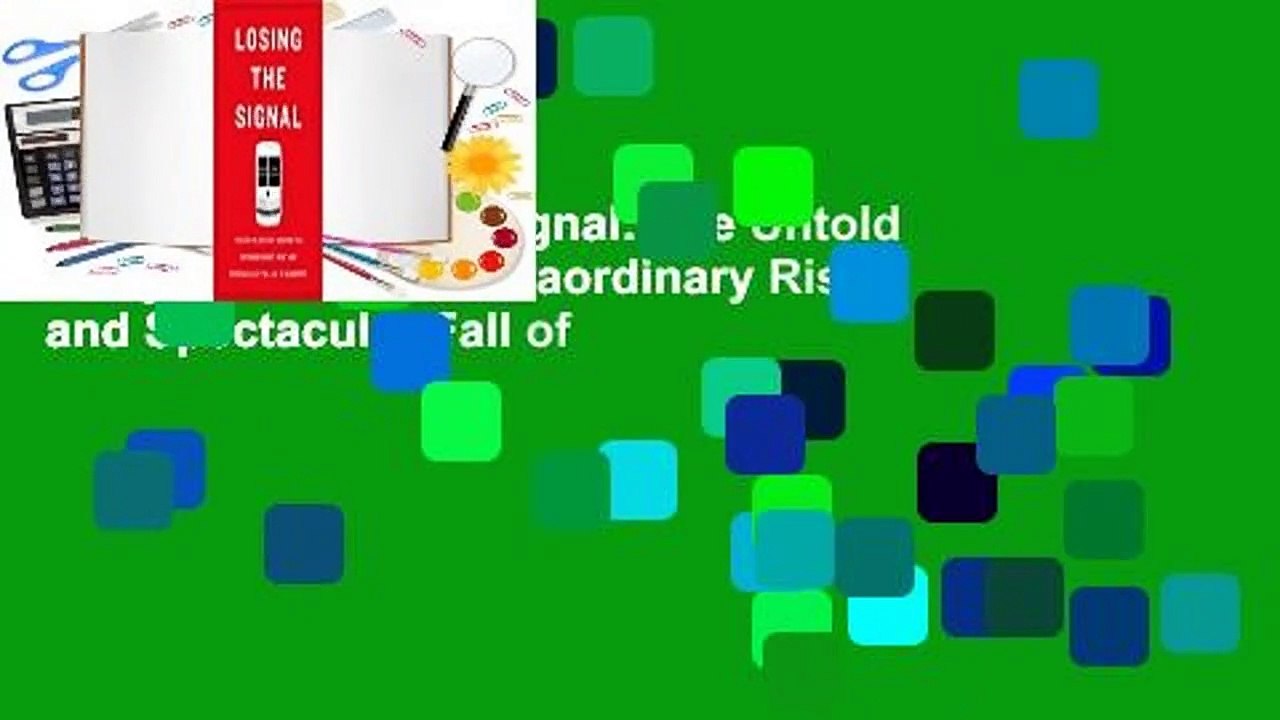 [Read] Losing the Signal: The Untold Story Behind the Extraordinary Rise and Spectacular Fall of