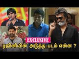 EXCLUSIVE : Rajini-யின் அடுத்த பட இயக்குநர் யார் தெரியுமா?