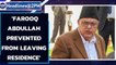 National Conference claims 'Farooq Abdullah prevented from leaving residence'|Oneindia News