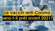 Le vaccin anti-Corona, sera-t-il prêt avant 2021?