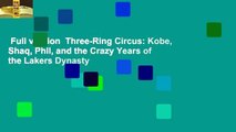 Full version  Three-Ring Circus: Kobe, Shaq, Phil, and the Crazy Years of the Lakers Dynasty