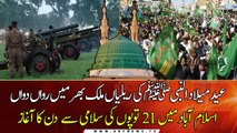 Eid Miladun Nabi (SAW) Being Celebrated Across Country,  21-gun salute held in Islamabad