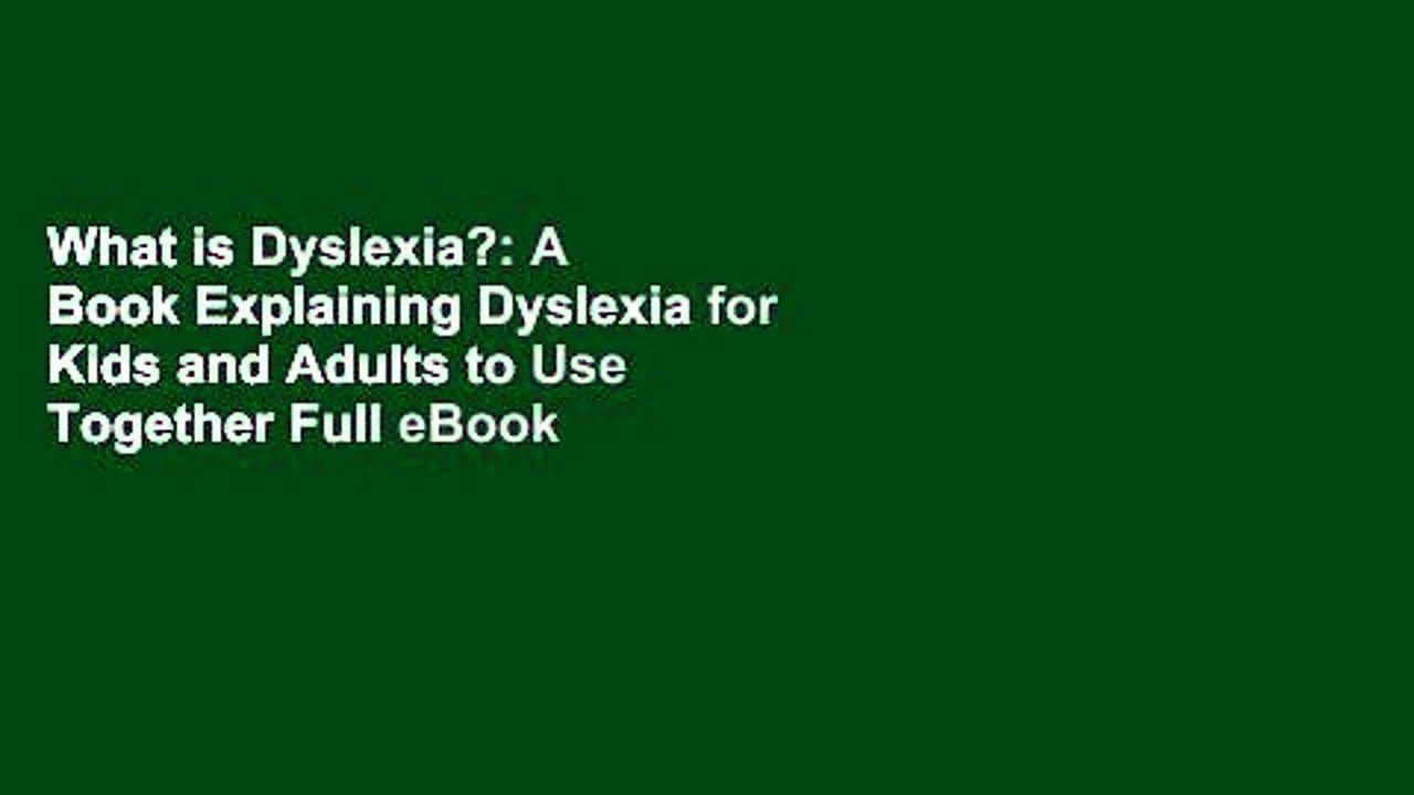 What is Dyslexia?: A Book Explaining Dyslexia for Kids and Adults to Use Together Full eBook