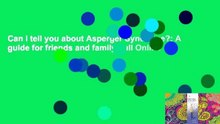 Can I tell you about Asperger Syndrome?: A guide for friends and family Full Online