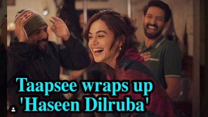 Taapsee Pannu wraps up shooting for 'Haseen Dilruba'