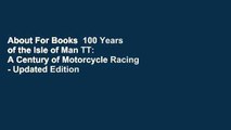 About For Books  100 Years of the Isle of Man TT: A Century of Motorcycle Racing - Updated Edition