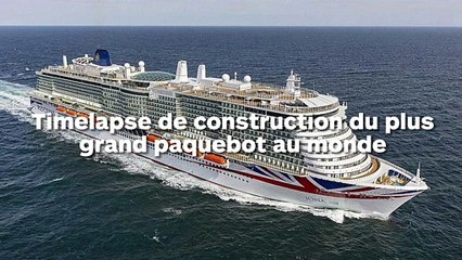 Timelapse de la construction du plus grand paquebot au monde