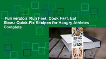 Full version  Run Fast. Cook Fast. Eat Slow.: Quick-Fix Recipes for Hangry Athletes Complete