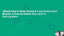 [Read] How to Build Strong & Lean Bodyweight Muscle: A Science-based Approach to Gaining Mass