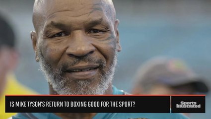 Is Mike Tyson's Return To Boxing Good For The Sport?
